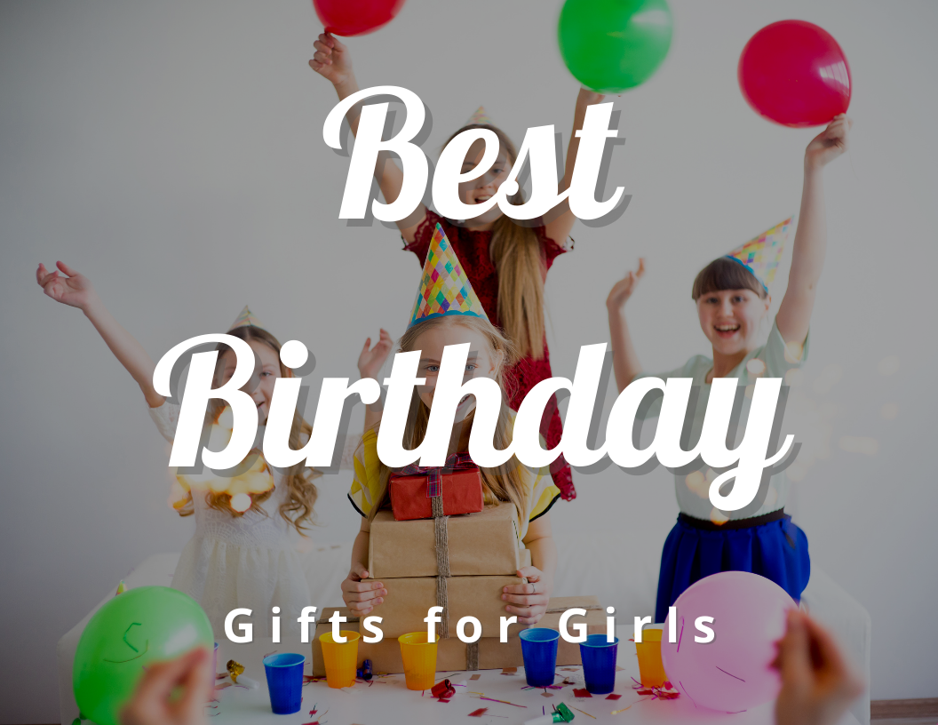 Best Birthday Gifts for Girls
