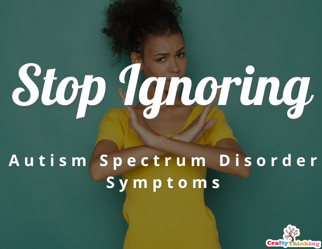 Stop Ignoring Autism Spectrum Disorder Symptoms