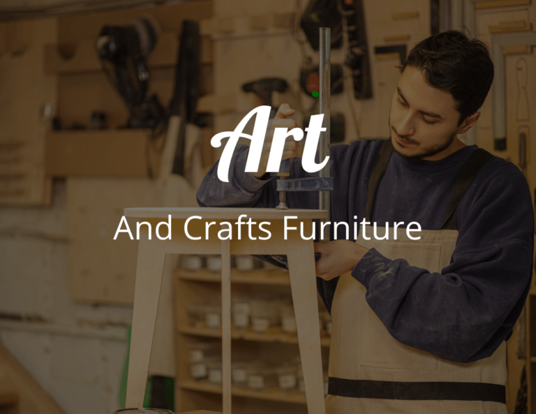 Arts and Crafts Furniture: A Guide to Timeless Design