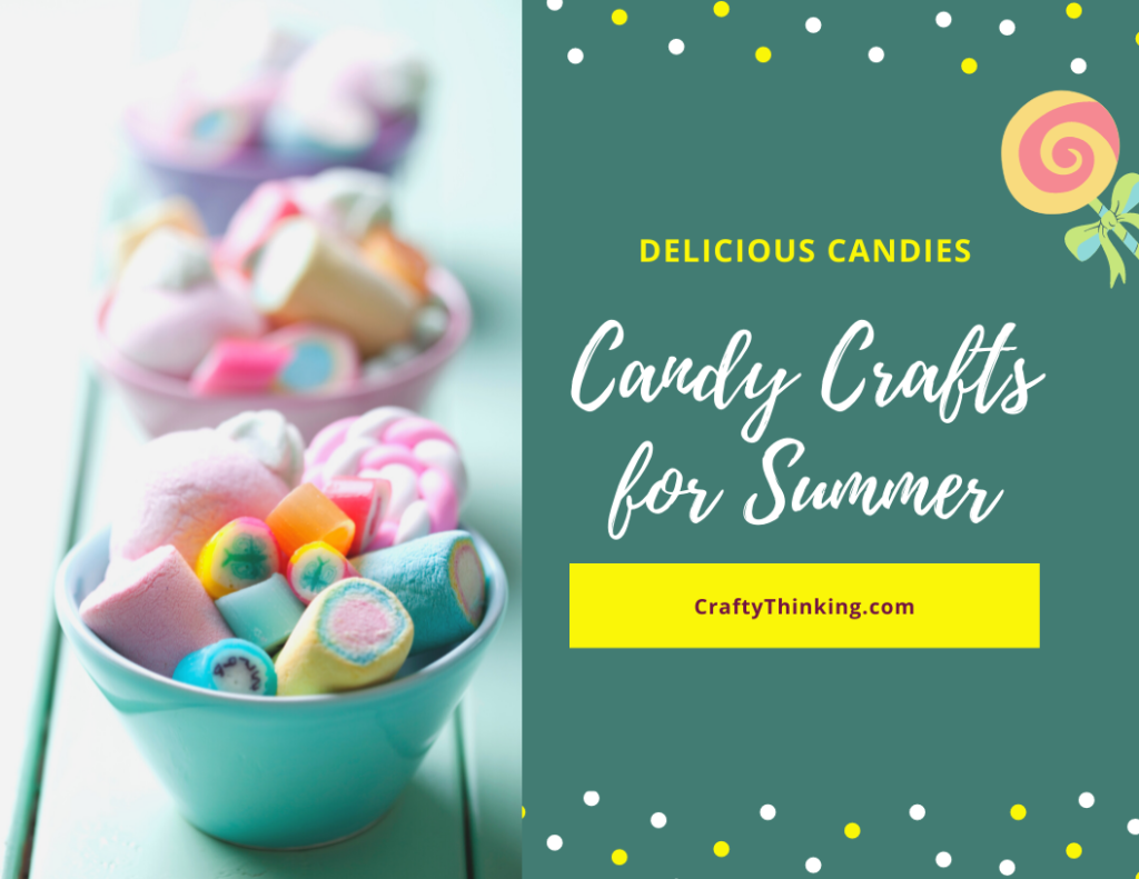 Candy Crafts for Summer