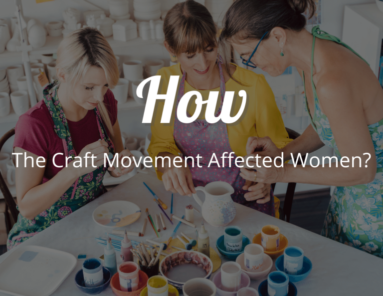 How Were Women Affected by the Arts and Craft Movement? From Suffrage to Artistry