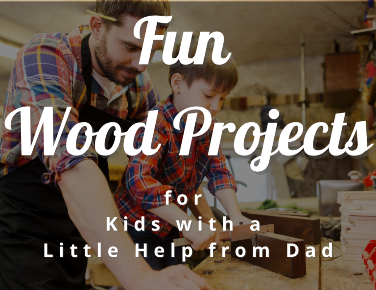 Fun Wood Projects for Kids to Make with a Little Help from Dad