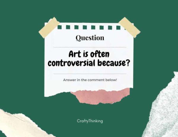 Art is often controversial because