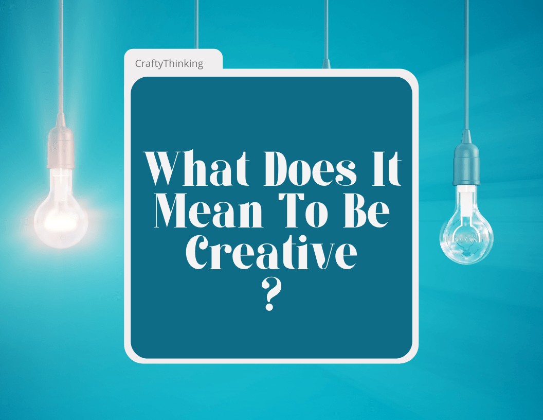 What Does It Mean To Be Creative