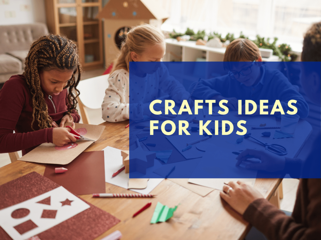 Crafts Ideas for Kids with Everyday Objects