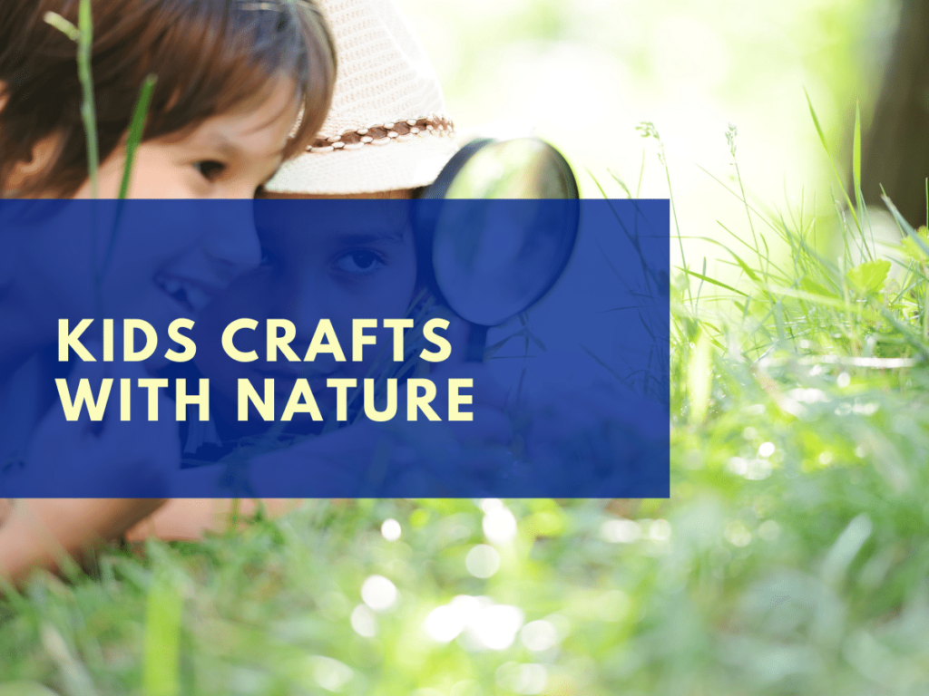 Super Easy Kids Crafts with Nature