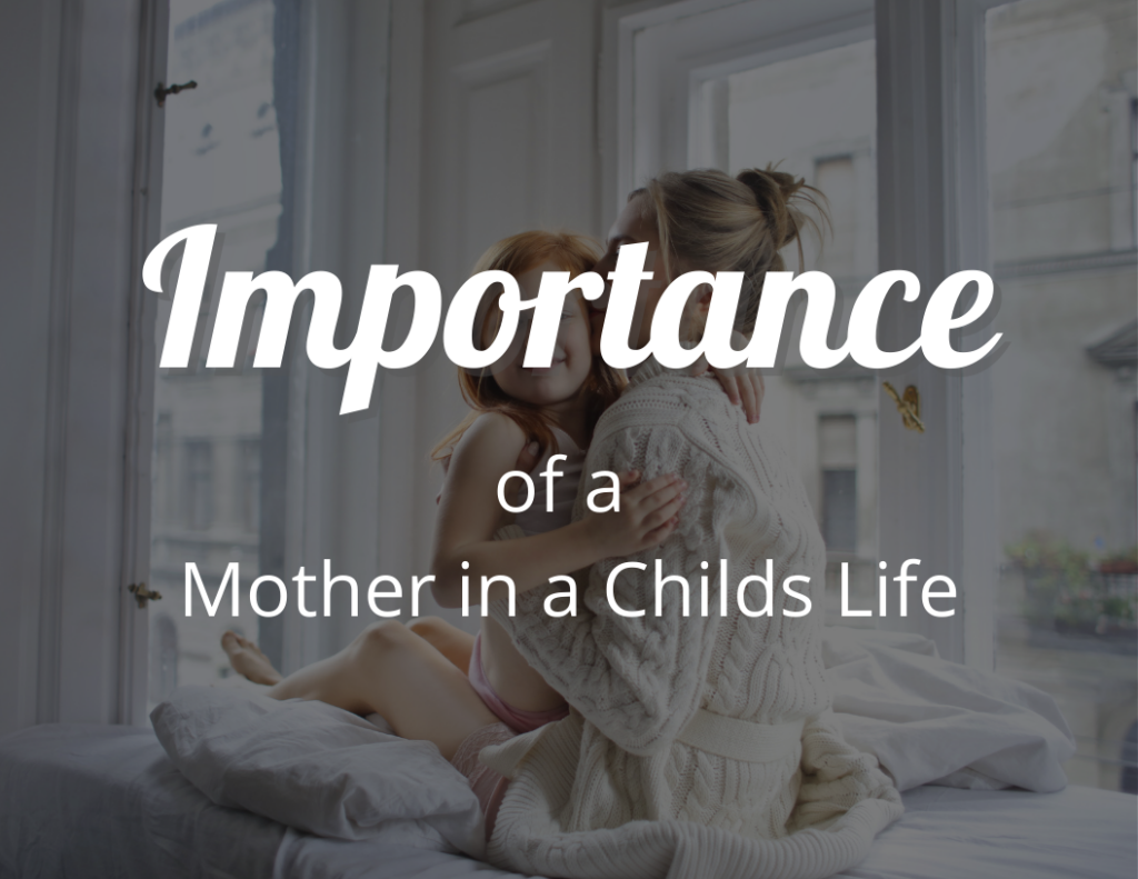 of a Mother in Childs Life