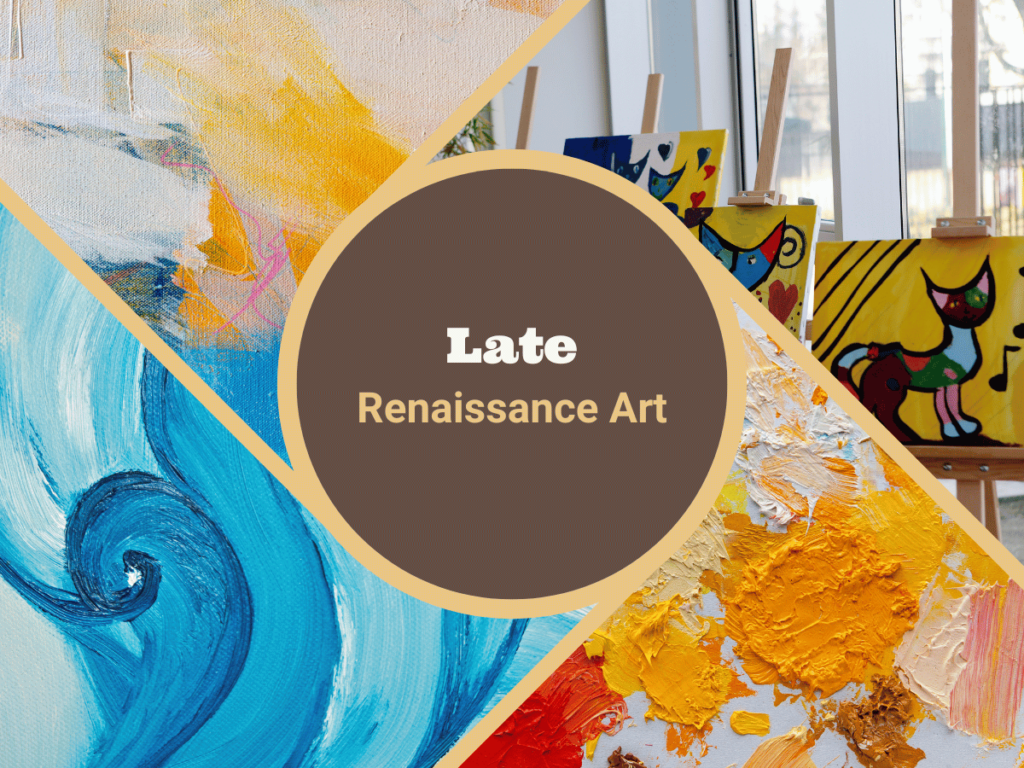 Late Renaissance Art: Mannerism and the Transition to Baroque