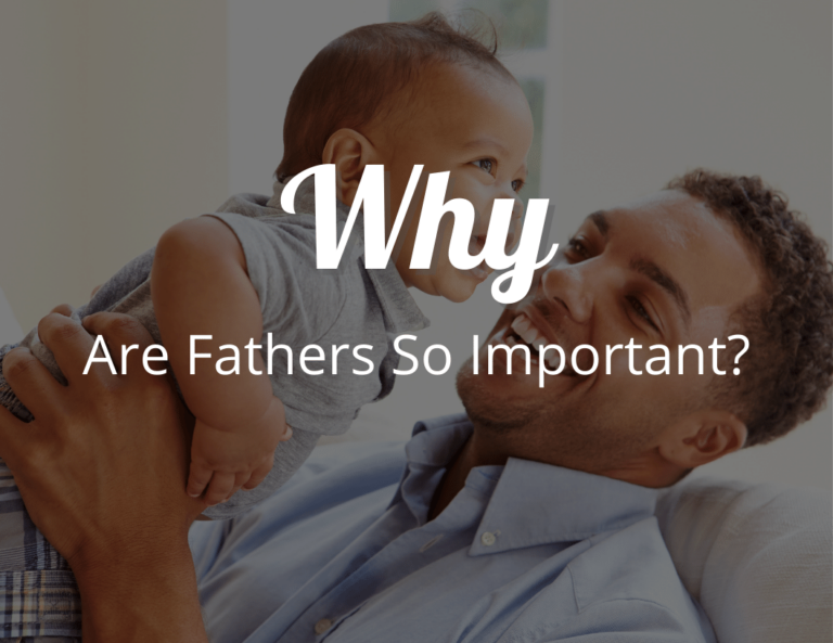 The Real Reason Why Are Fathers So Important: A Must-Read for All Dads!