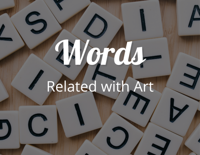 100+ Words Related with Art (Complete Art Dictionary, Synonyms, and Related Words)