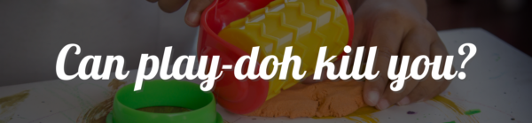 Can play-doh kill you
