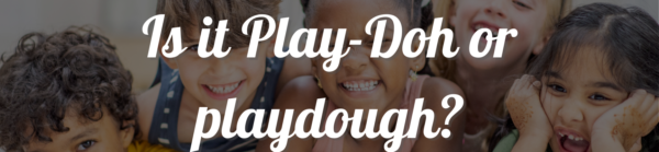 Is it Play-Doh or playdough?