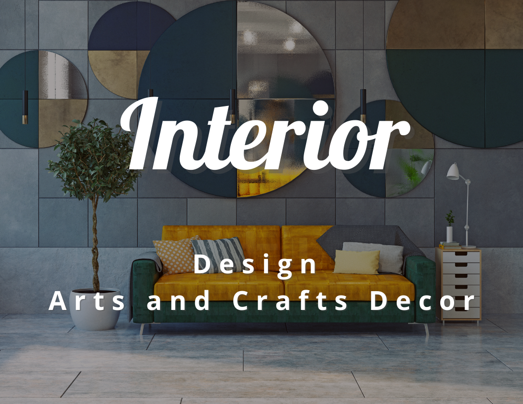 Interior Design Arts and Crafts