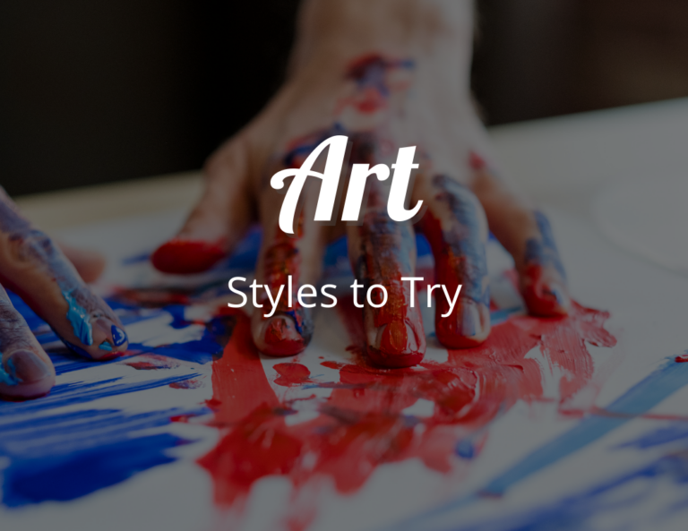 Art Styles to Try 101: Comprehensive Guide to The Style of Art Artists to Try
