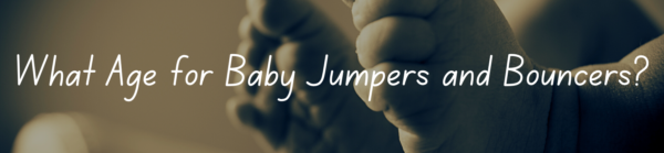 What Age for Baby Jumpers and Bouncers?