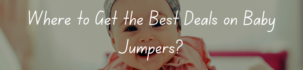 Where to Get the Best Deals on Baby Jumpers
