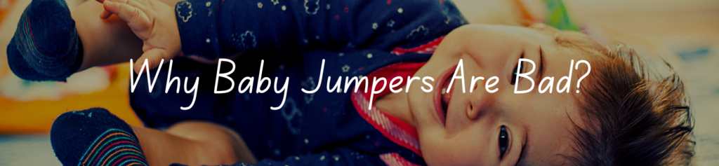 Why Baby Jumpers Are Bad?