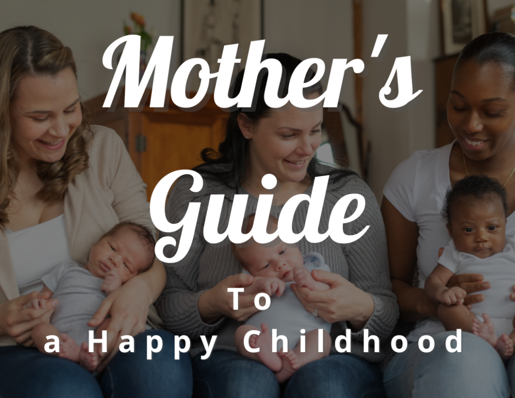 A Mother's Guide to a Happy Childhood​