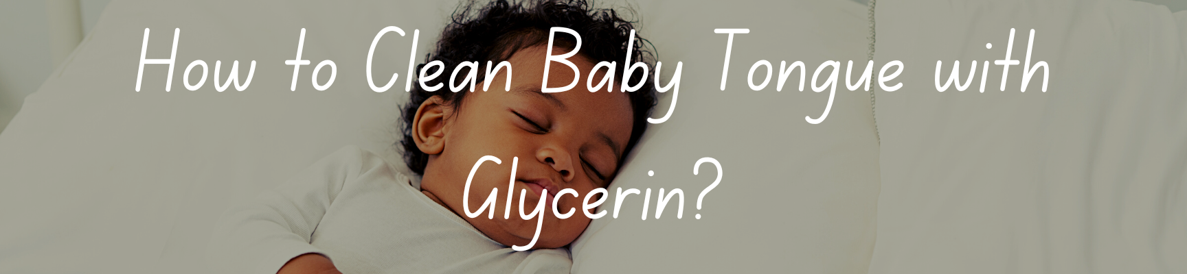 How to Clean Baby Tongue with Glycerin?