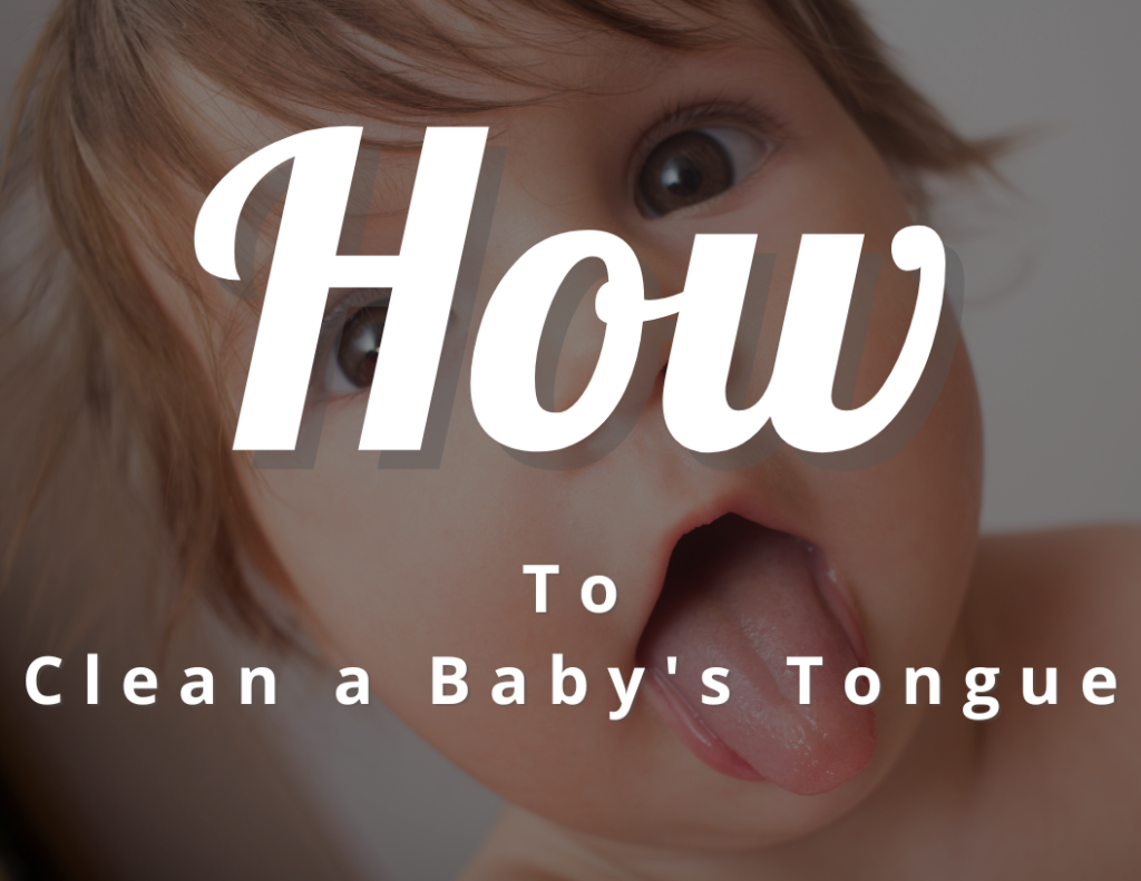 How to Clean a Baby's Tongue (A Mother's Guide)