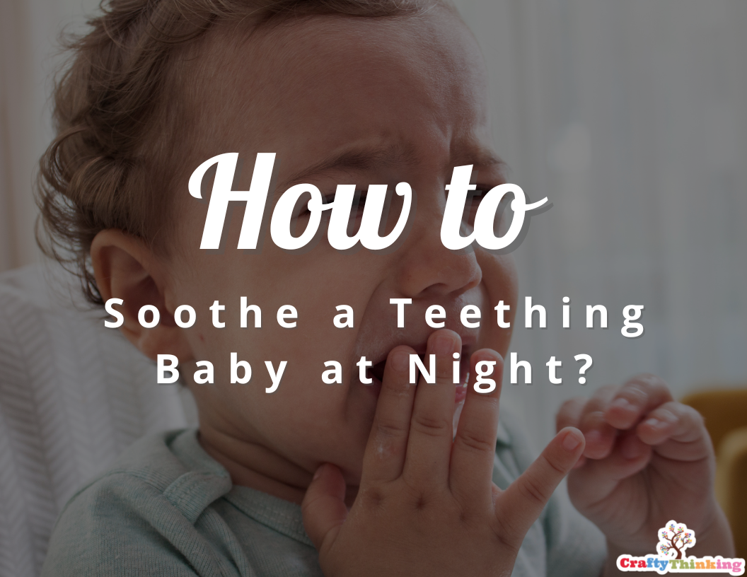 How to Soothe a Teething Baby at Night (A Mothers Guide)