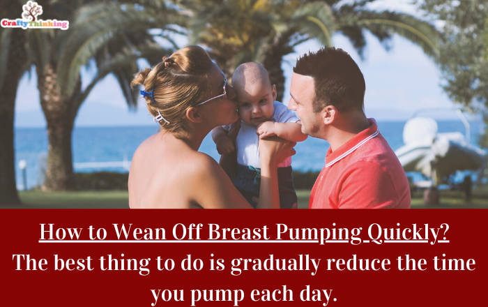 How to Wean Off Breast Pumping Quickly?