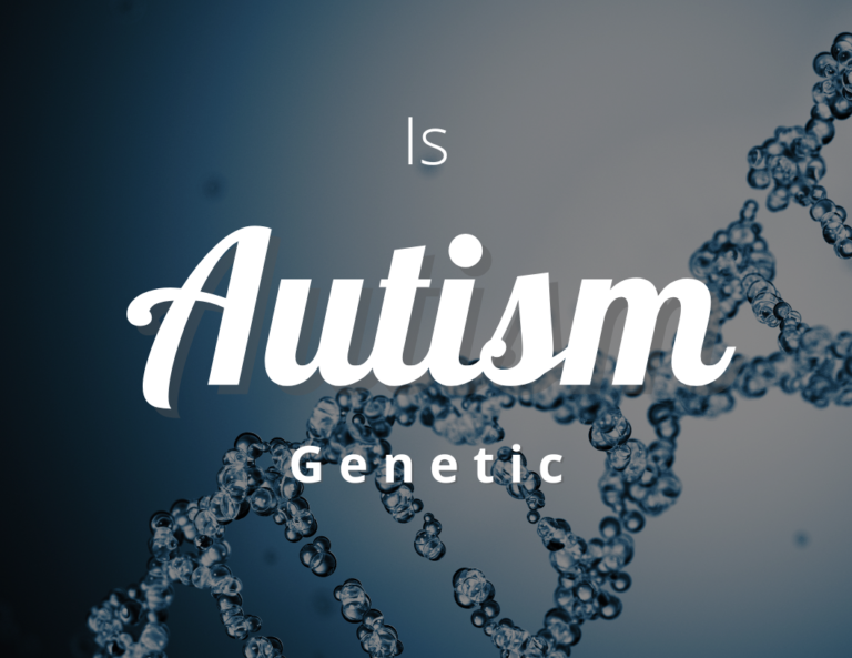 Is Autism Genetic? An Insight and Overview