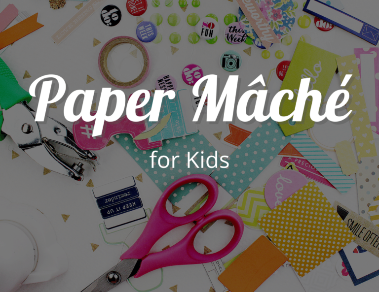 Easy Paper Mache for Kids Recipe: 21 Paper Mache Ideas for Kids