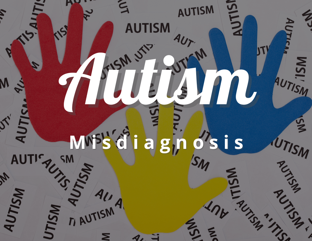 Reasons behind Autism Misdiagnosis