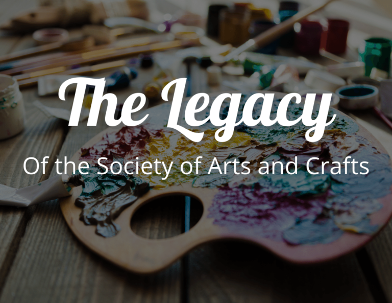 The Legacy of the Society of Arts and Crafts: From 1897 to Today