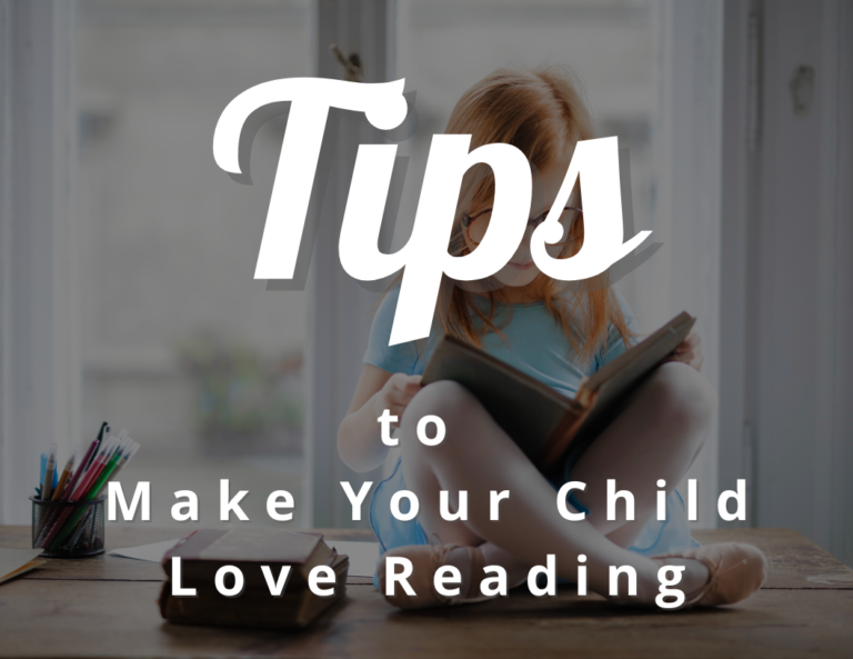 Tips to Make Your Child Love Reading ( A Parents Guide)
