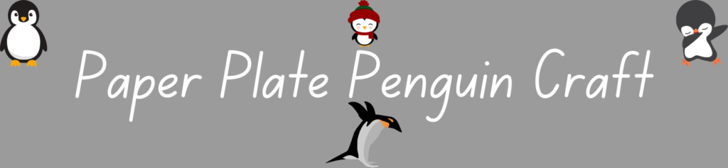 How to Create a Paper Plate Penguin Craft