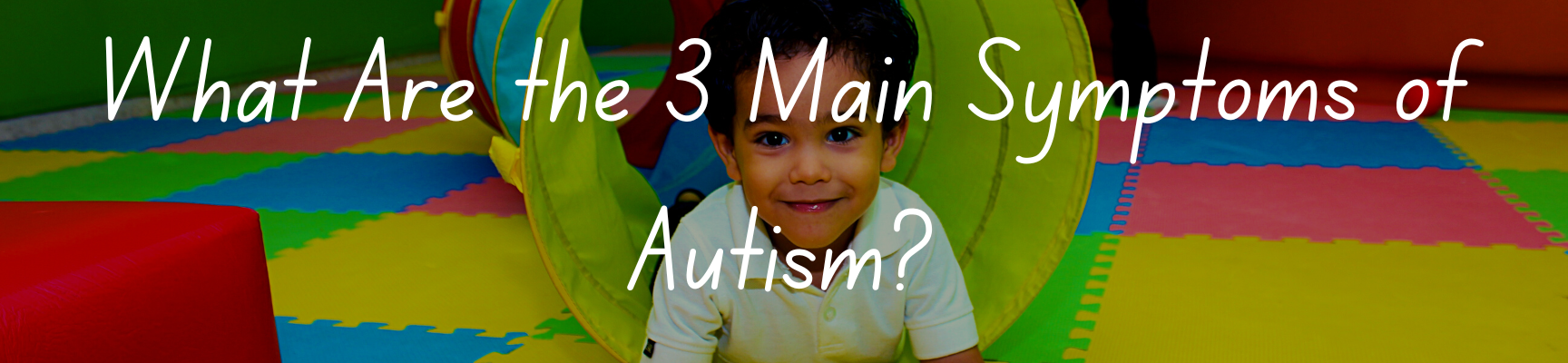 What Are the 3 Main Symptoms of Autism?