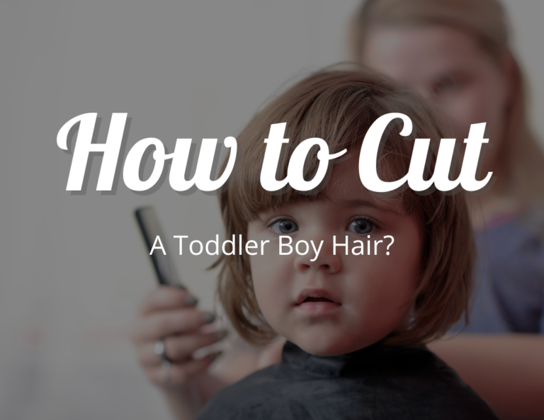 How to Cut Toddler Boy Hair?