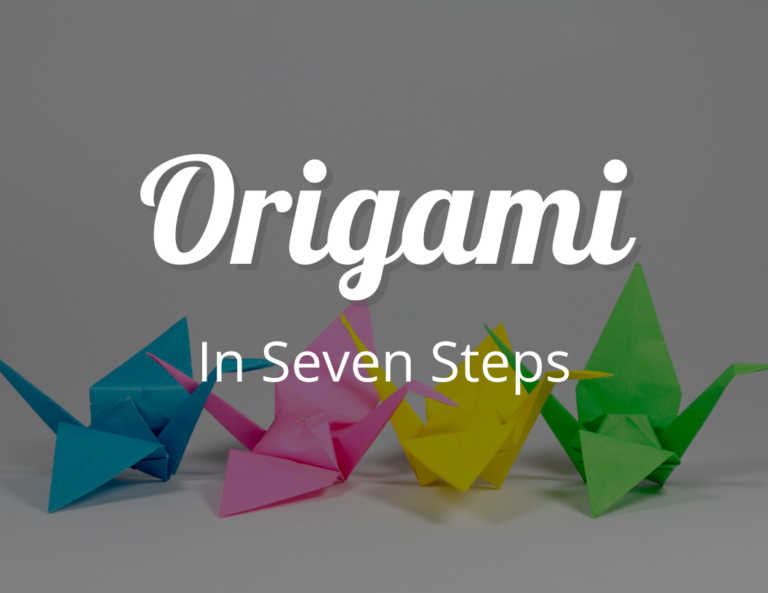 How to Make an Origami in Seven Steps with Free Origami Flipbook