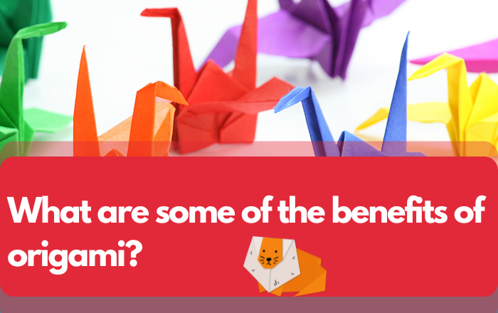 What are some of the benefits of origami?