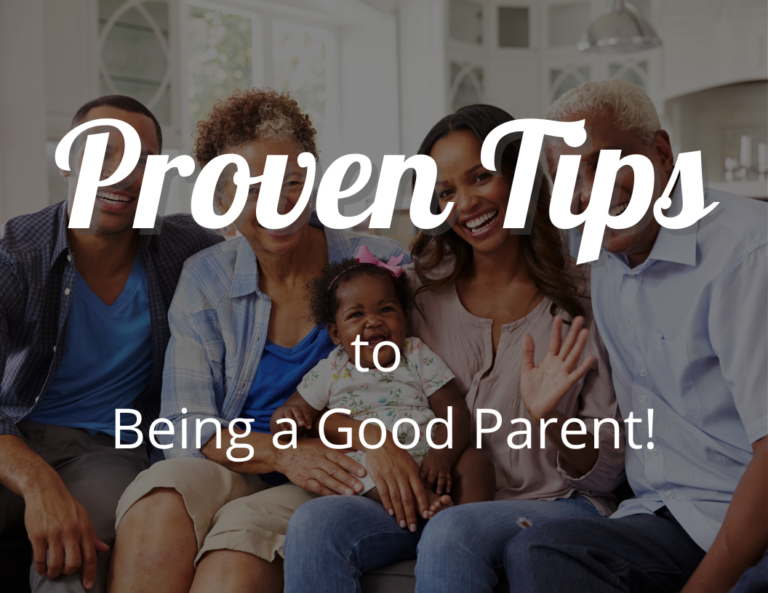 Good Parenting 101: Proven Tips to Being a Good Parent!
