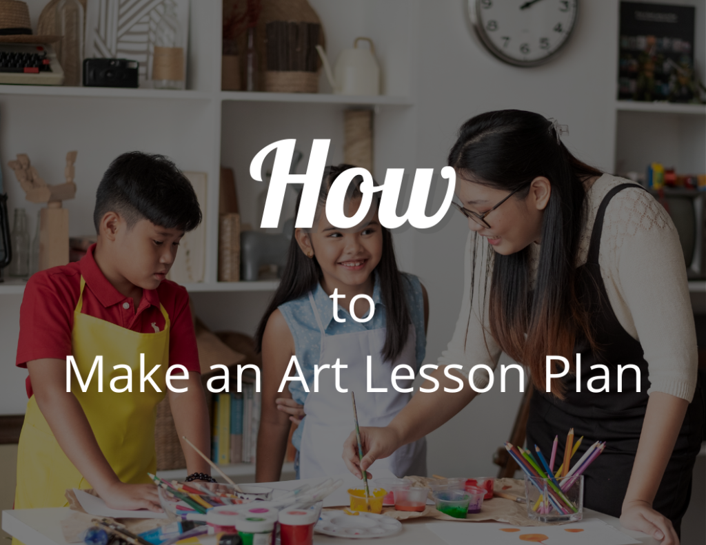 How to make an Art Lesson Plan