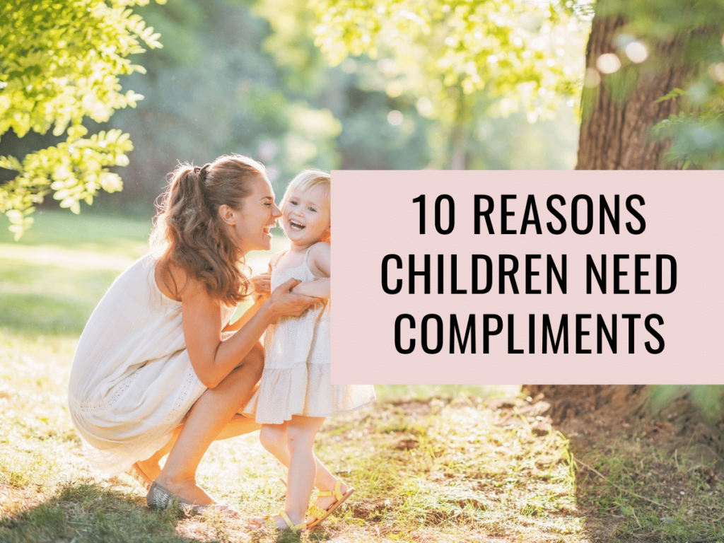 10 Reasons Children Need Compliments