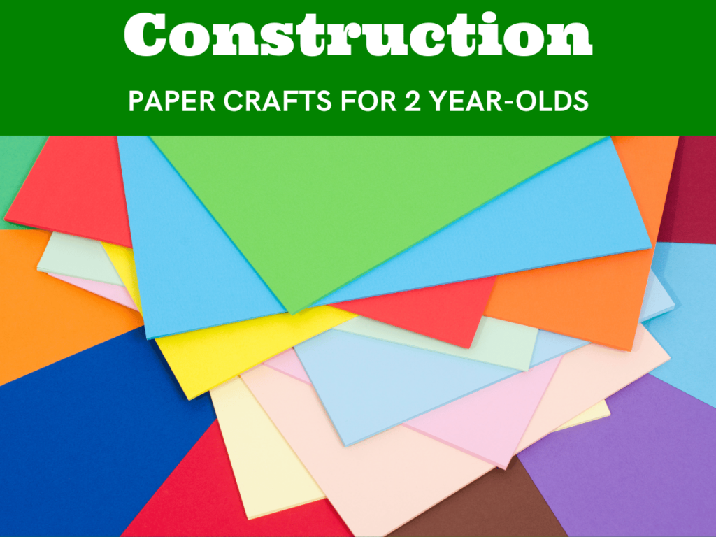 Construction Paper Crafts for 2 Year-Olds