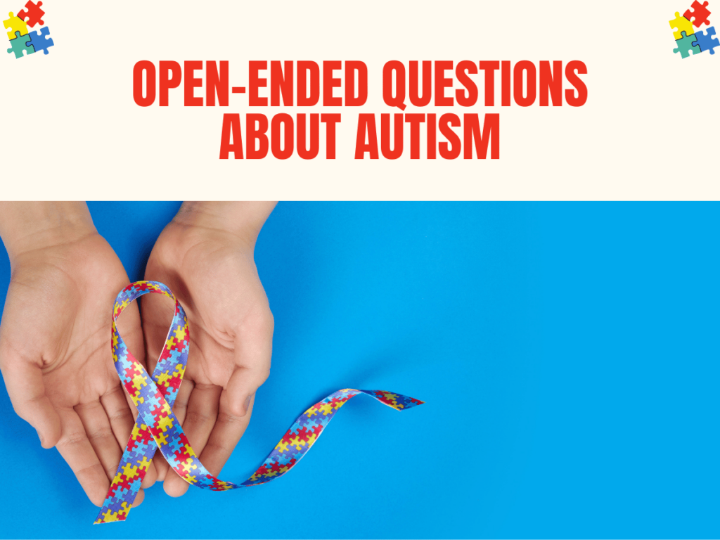 Open-Ended Questions About Autism