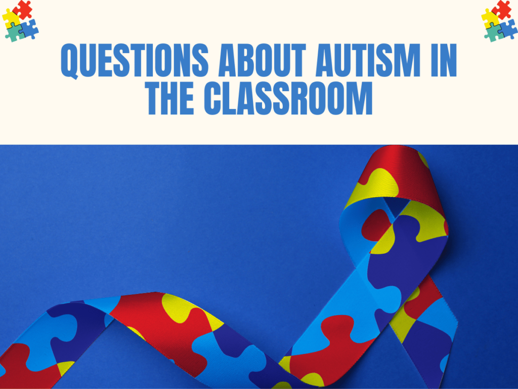 Questions About Autism in the Classroom