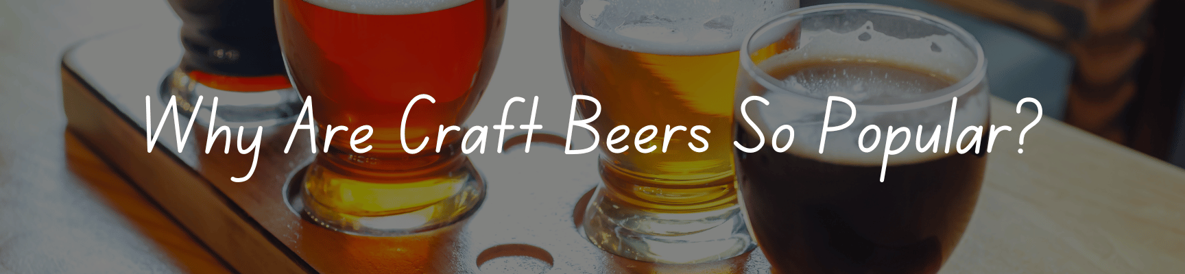 Why Are Craft Beers So Popular?