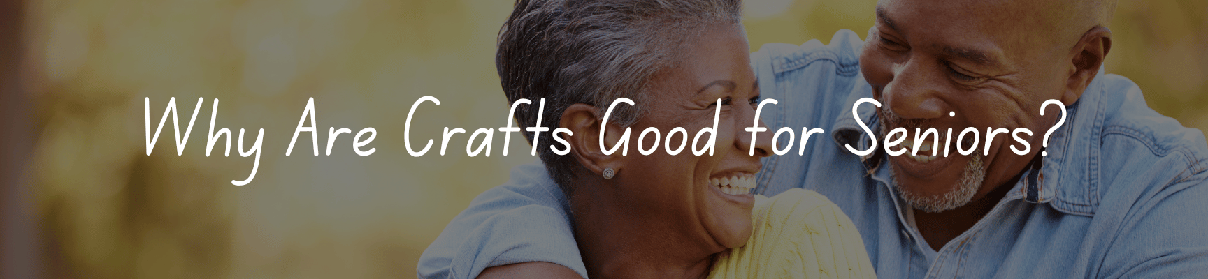 Why Are Crafts Good for Seniors