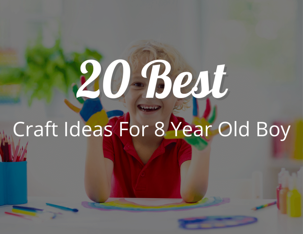 20 Best DIY Craft Ideas For 8 Year Old Boy Discover the Magic Inside!
