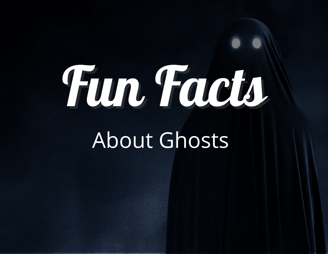 Fun Facts About Ghosts