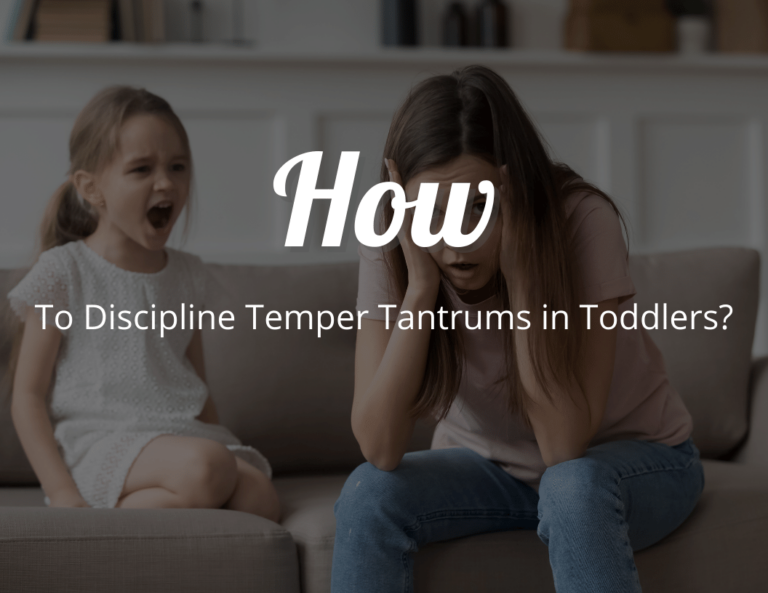 How to Discipline Temper Tantrums in Toddlers in 10 Easy Steps