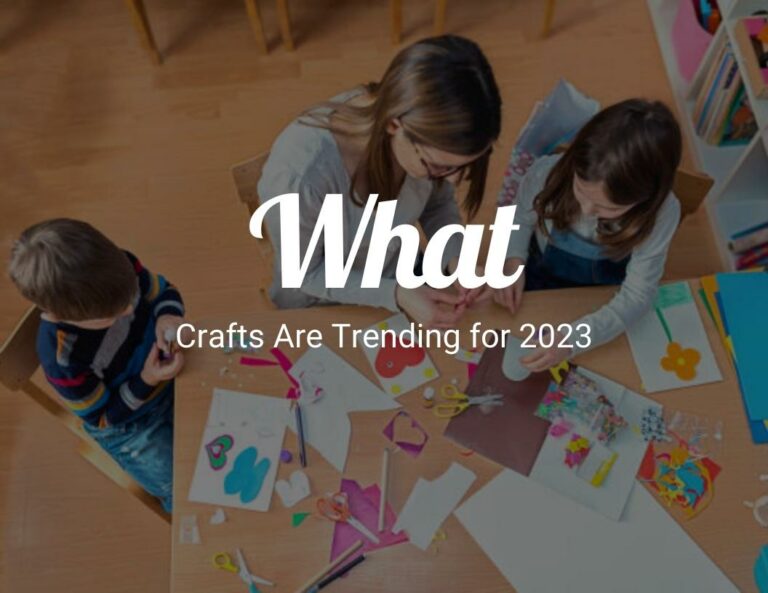 What Crafts are Trending for 2023?