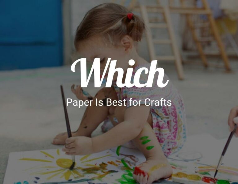 Which Paper Is Best for Crafts?