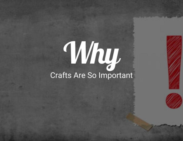 Why Crafts Are So Important?
